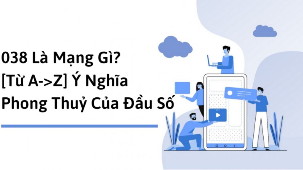 038 là mạng gì? Cách chọn SIM số đẹp giúp tiền tài lộc lá ùn ùn kéo đến