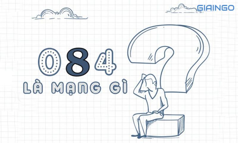 084 là mạng gì? Công việc thuận lợi khi sở hữu đầu SIM hợp mệnh