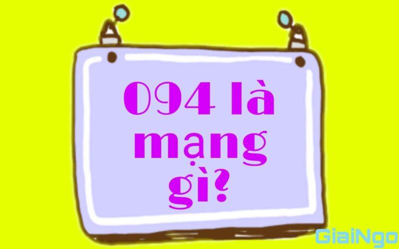 094 là mạng gì? Giải đáp tất tần tật về đầu số SIM 094