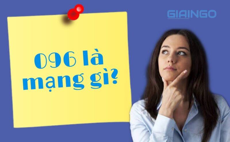 096 là mạng gì? Bật mí bí quyết chọn SIM số đẹp 096