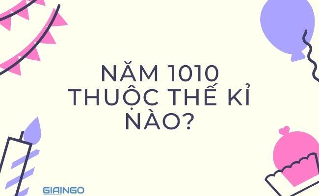 Năm 1010 thuộc thế kỉ nào? Giải bài tập SGK lớp 4