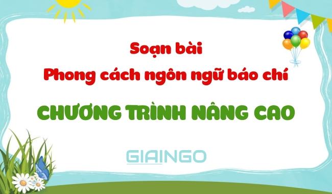 Soạn bài phong cách ngôn ngữ báo chí