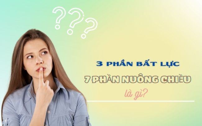 3 phần bất lực 7 phần nuông chiều là gì mà gây sốt MXH?