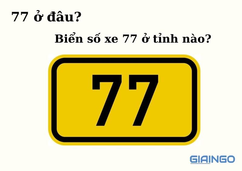 Biển số xe 77 ở đâu? Thuộc tỉnh nào? Mã số theo từng huyện là gì?