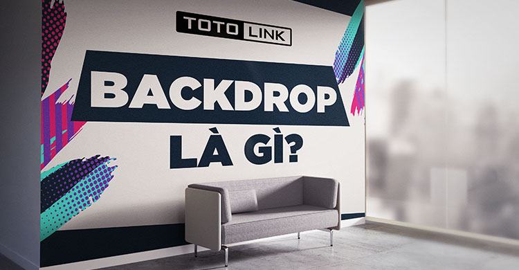 Backdrop là gì? Vai trò của backdrop khi tổ chức các sự kiện