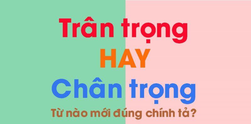 Chân trọng hay trân trọng