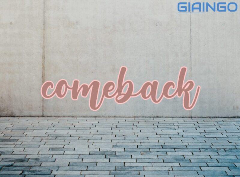 Come back là gì? Cấu trúc và cách dùng cụm từ come back