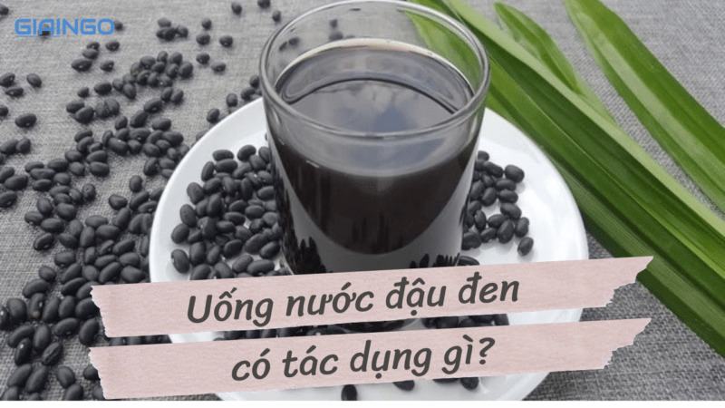 Uống nước đậu đen có tác dụng gì? Cách uống nước đậu đen