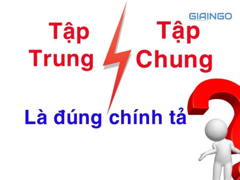 Tập trung hay tập chung mới đúng chính tả?