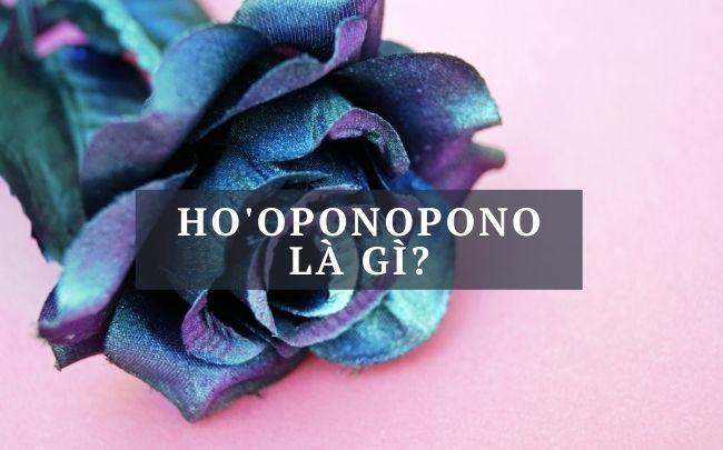 Ho’oponopono là gì? 5 bước đơn giản trong thiền Ho’oponopono