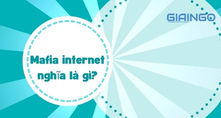 Mafia internet nghĩa là gì