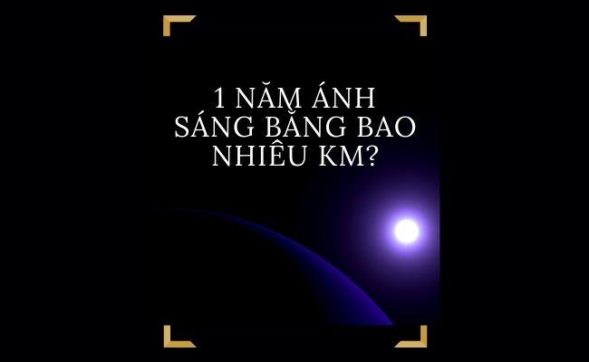 1 năm ánh sáng bằng bao nhiêu km?