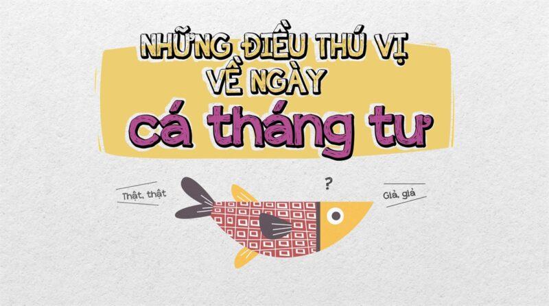 Ngày Cá tháng Tư là ngày nào? Nguồn gốc và ý nghĩa