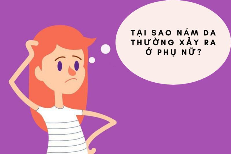 Nguyên nhân gây nám da? Tại sao nám da thường xảy ra ở phụ nữ?