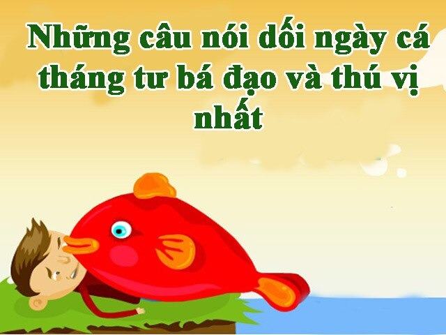 những stt hay ngày cá tháng tư