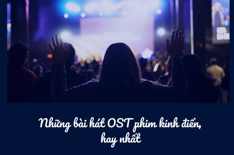 OST là gì? Tất tần tật những thông tin liên quan đến OST