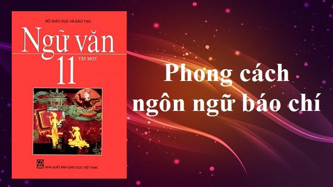 Soạn bài Phong cách ngôn ngữ báo chí ngữ văn 11 ngắn nhất