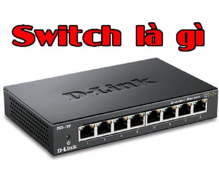 Switch là gì? Lợi ích của việc sử dụng thiết bị Switch