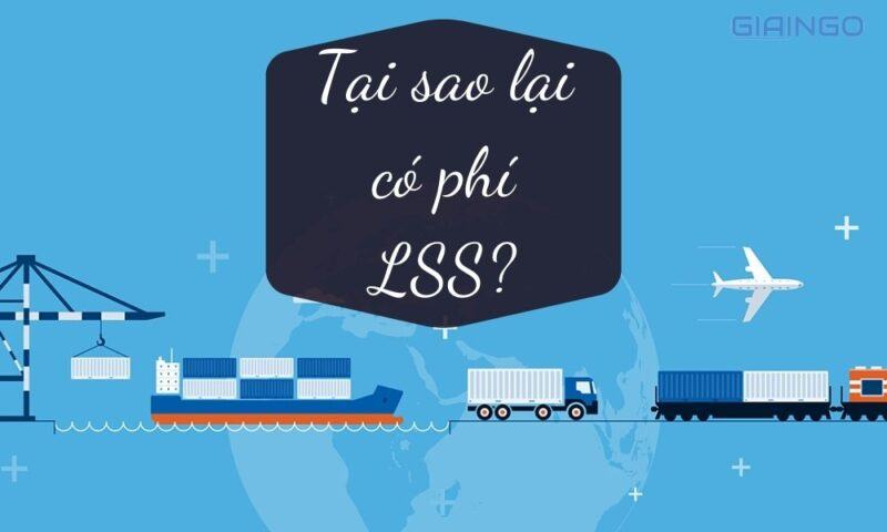 Tại sao lại có phí LSS?