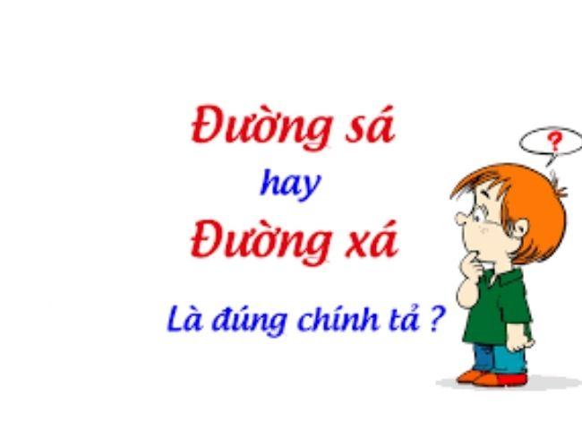 Đường xá hay đường sá? Đâu là từ đúng chính tả tiếng Việt?