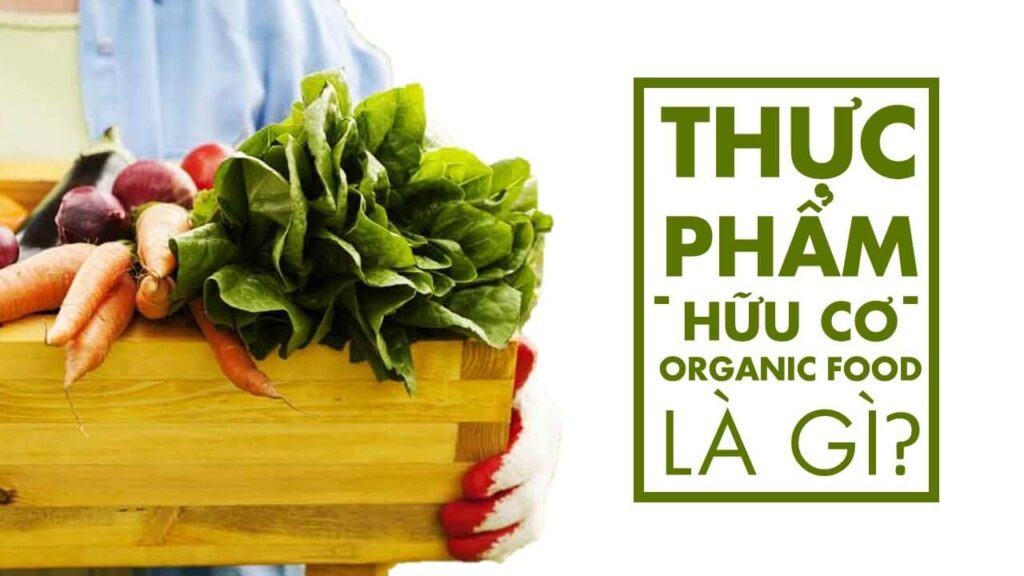 Organic là gì? Lợi ích của việc sử dụng thực phẩm hữu cơ Organic là gì?