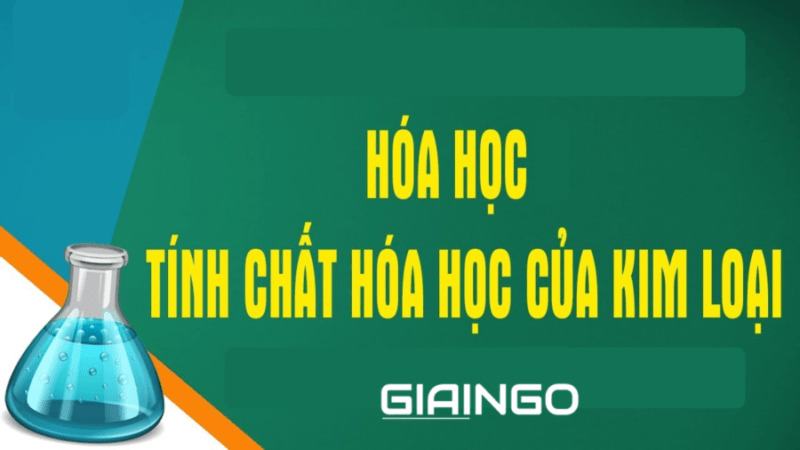 Tính chất hóa học của kim loại