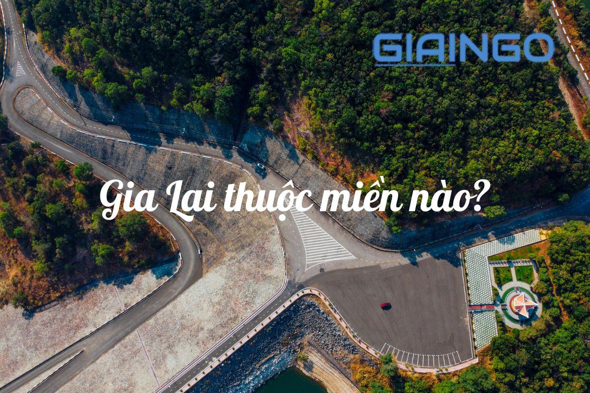 Gia Lai thuộc miền nào? Tất tần tật những thú vị về Gia Lai