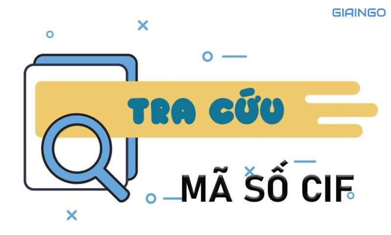 Mã CIF của các ngân hàng Việt Nam hiện nay