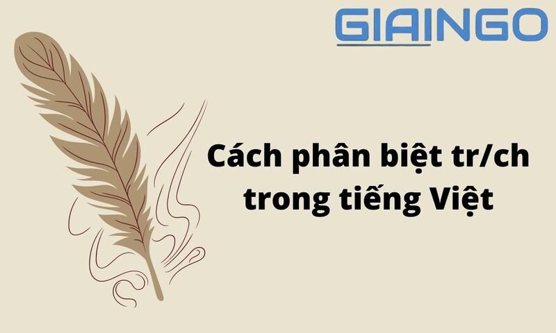 cách phân biệt tr/ch trong tiếng việt