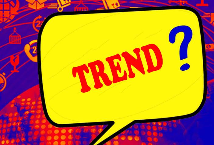 Trend là gì? Hot trend là gì? Tổng hợp 10 trend hot nhất hiện nay