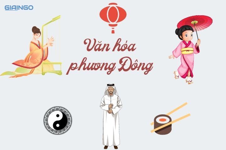 Sự khác nhau giữa văn hóa phương Đông và phương Tây? 18 điểm khác biệt